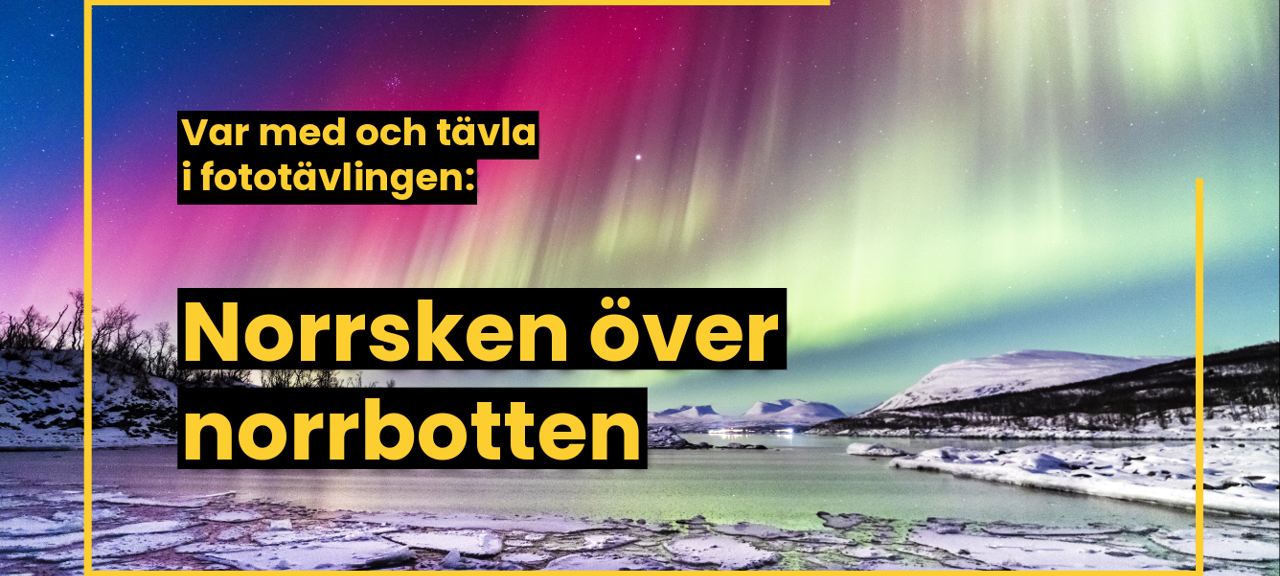 Norrskensfototävling.png Ett foto på ett färggrant norrsken över snötäckt landskap med texten: Var med och tävla i fototävlingen Norrsken över norrbotten