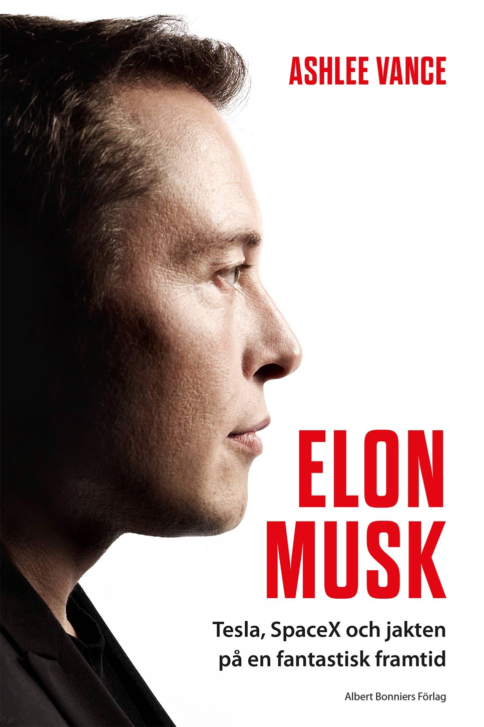 Elon Musk: Tesla, SpaceX och jakten på en fantastisk framtid.